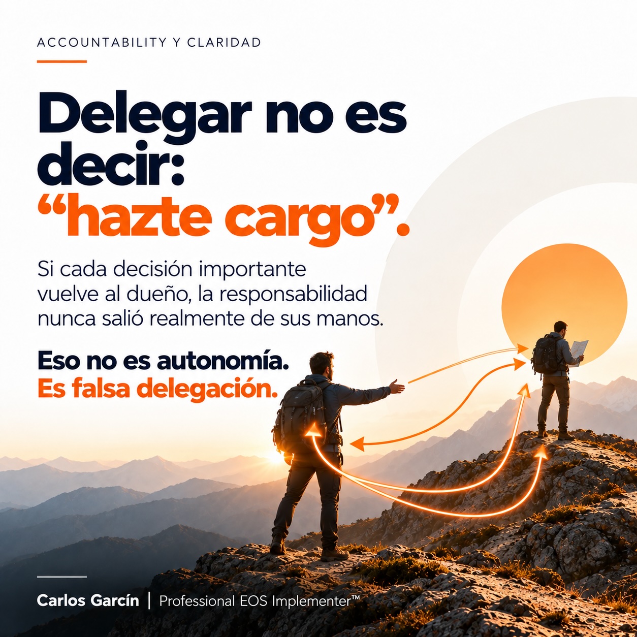 Delegar no es decir “hazte cargo”: si cada decisión importante vuelve al dueño, es falsa delegación