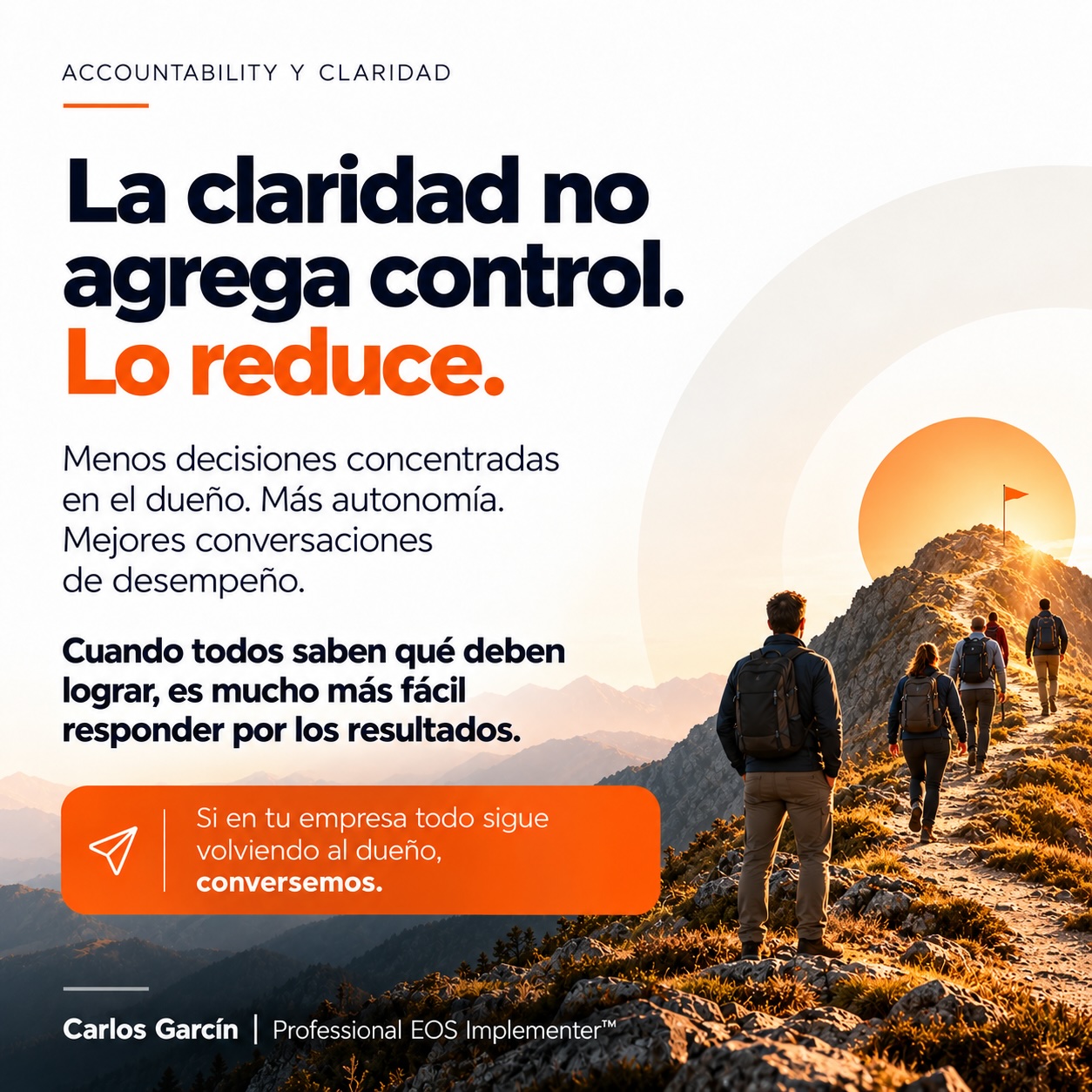La claridad no agrega control, lo reduce: menos decisiones concentradas en el dueño y más autonomía