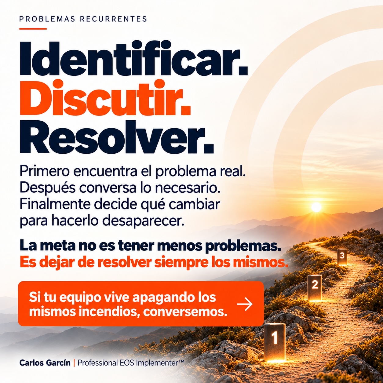 Identificar. Discutir. Resolver. La meta no es tener menos problemas, es dejar de resolver siempre los mismos